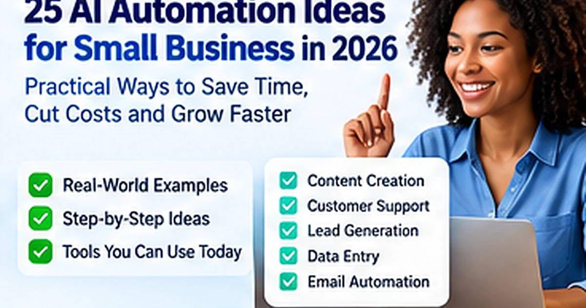25 AI automation ideas for small businesses in 2026 across sales, support, marketing, finance and operations.